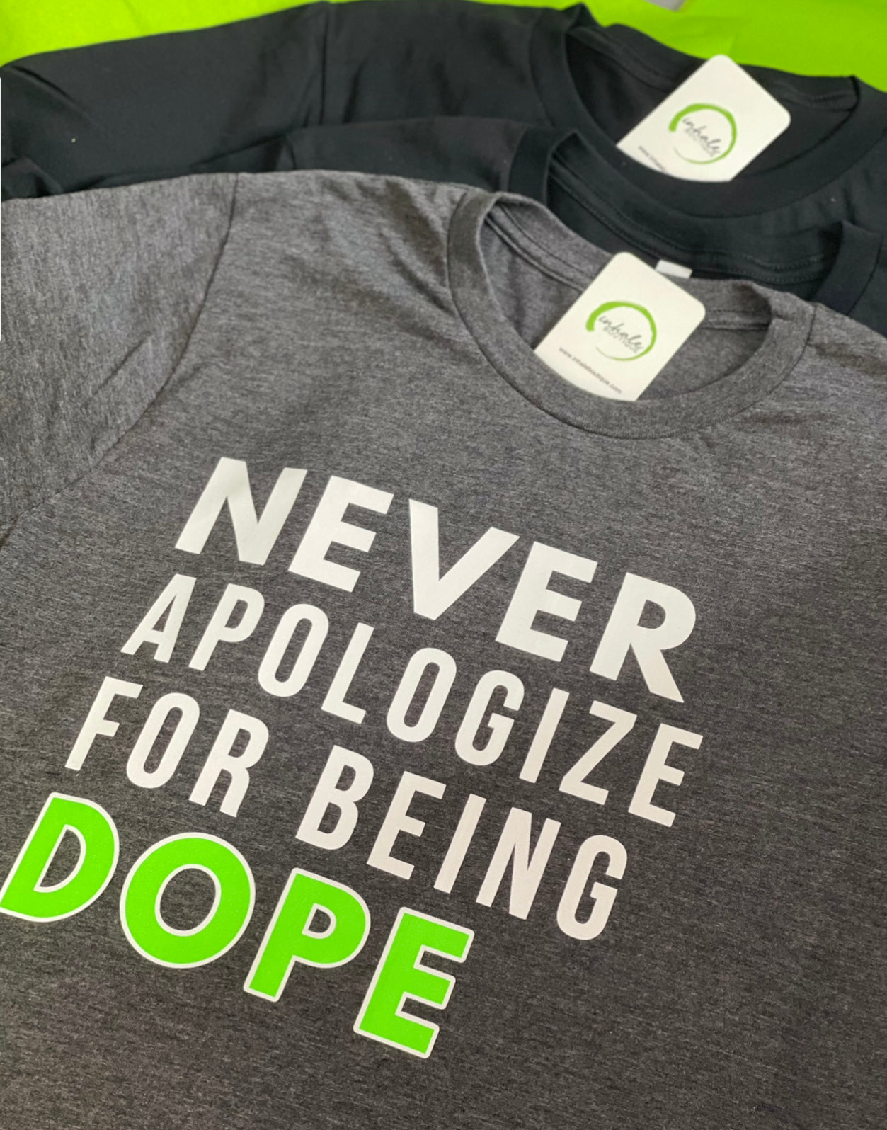 Never Apologize For Being Dope Tshirt